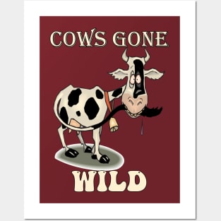 Funny Quote Cows Gone Wild Posters and Art